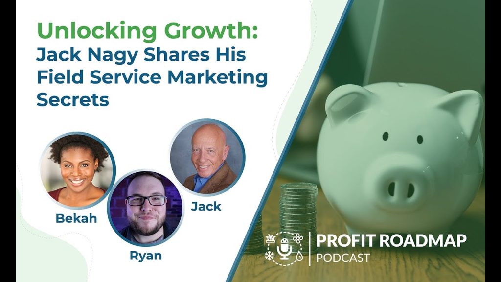 Profit Roadmap Podcast episode thumbnail: Unlocking Growth, Jack Nagy Shares His Field Service Marketing Secrets, with hosts Bekah and Ryan